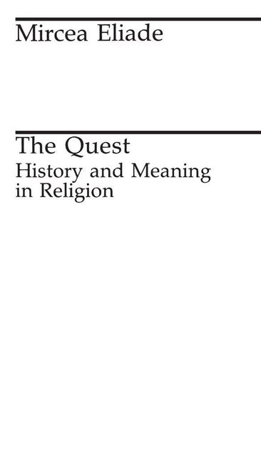 The Quest: History and Meaning in Religion, Mircea Eliade