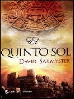 El Quinto Sol, David Sakmyster