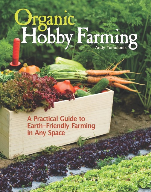 Organic Hobby Farming, Andy Tomolonis