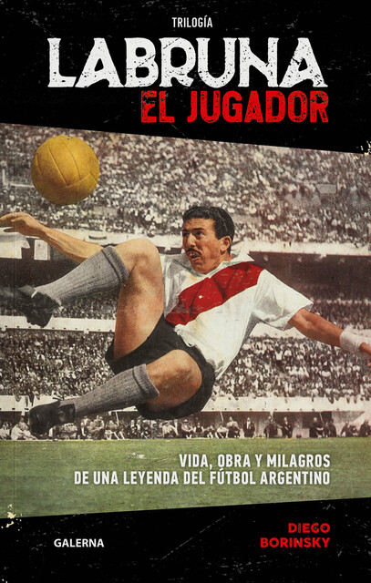 Labruna. El jugador, Diego Borinsky