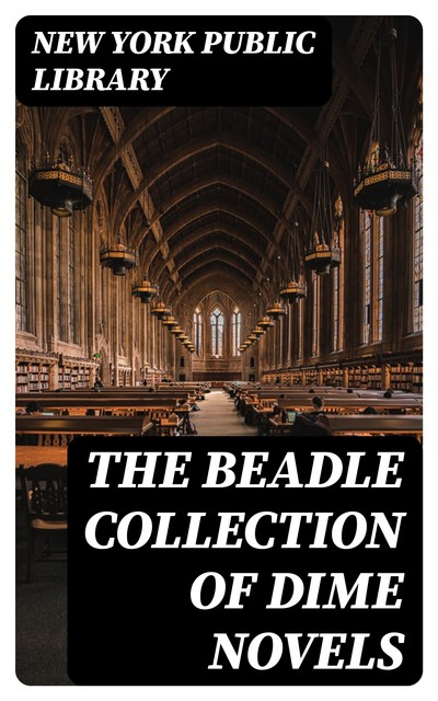 The Beadle Collection of Dime Novels, New York Public Library