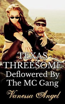 Texas Threesome: Deflowered By The MC Gang, Vanessa Angel