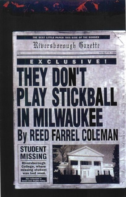They Don't Play Stickball in Milwaukee, Reed Farrel Coleman