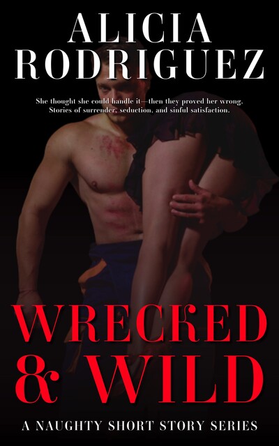 Wrecked & Wild, Alicia Rodriguez