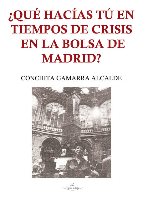 Qué hacías tú en tiempos de crisis en la Bolsa de Madrid, Conchita Gamarra Alcalde