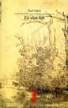 La idea fija, Paul Valéry