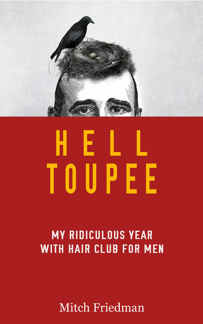 Hell Toupee, Mitch Friedman