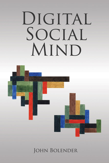 Digital Social Mind, John Bolender