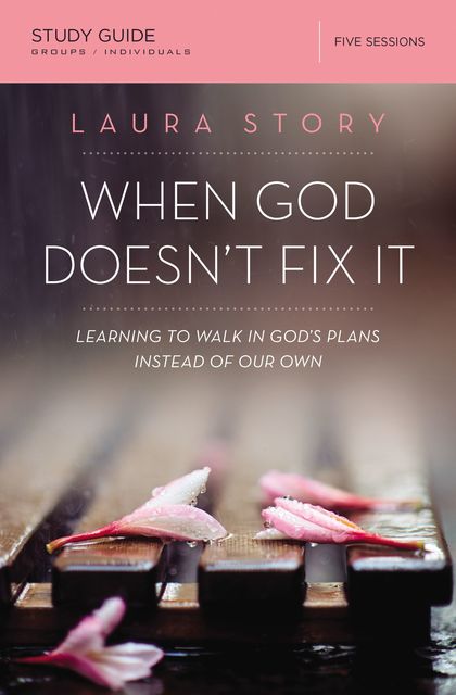 When God Doesn't Fix It Study Guide, Laura Story