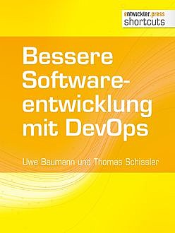Bessere Softwareentwicklung mit DevOps, Thomas Schissler, Uwe Baumann