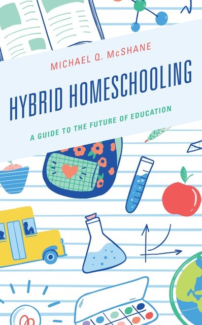 Hybrid Homeschooling, Michael Q. McShane