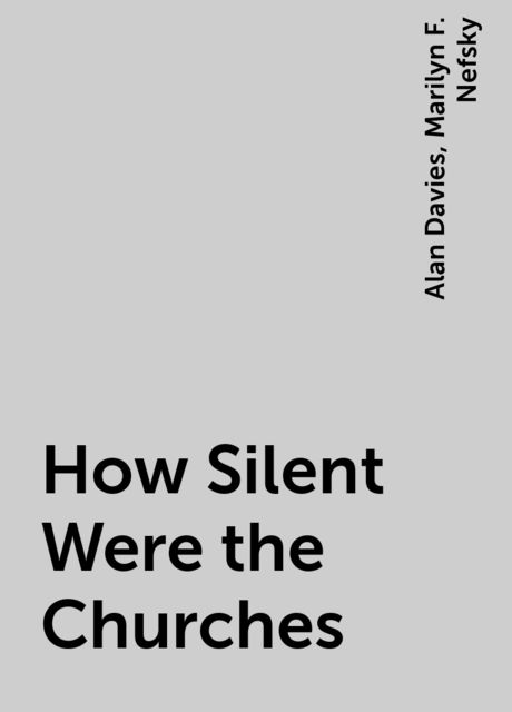 How Silent Were the Churches, Alan Davies, Marilyn F. Nefsky