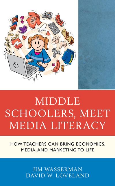 Middle Schoolers, Meet Media Literacy, David W. Loveland, Jim Wasserman