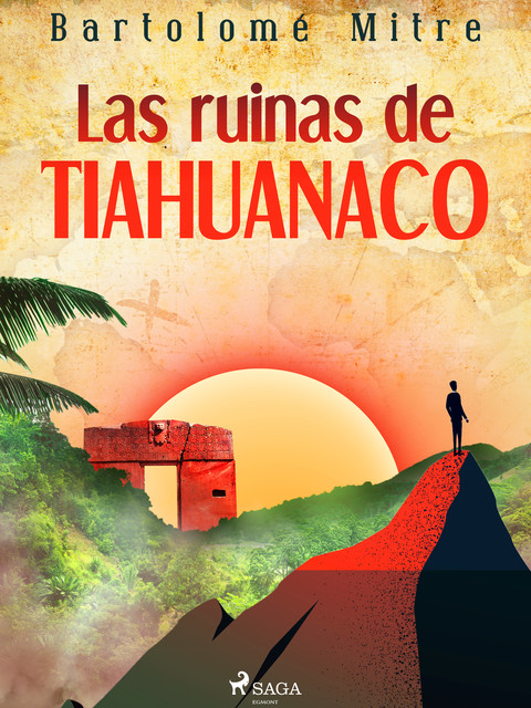 Las ruinas de Tiahuanaco, Bartolomé Mitre