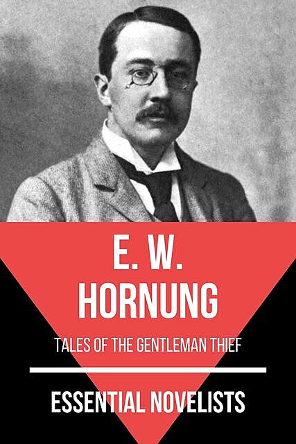Essential Novelists – E. W. Hornung, E.W.Hornung, August Nemo