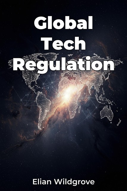 Global Tech Regulation, Elian Wildgrove