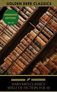 The Harvard Classics Shelf of Fiction Vol: 10, Washington Irving, Bret Harte, Nathaniel Hawthorne, Edward Everett Hale, Edgar Allan Poe, Golden Deer Classics, Samuel L. Clemens