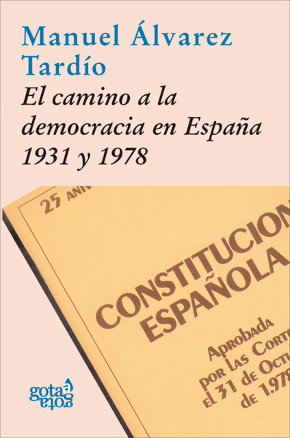 El camino a la democracia en España, 1931 y 1978, Manuel Álvarez Tardío