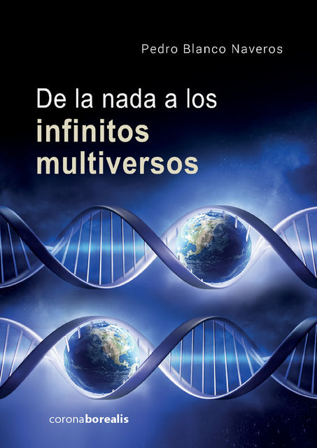 De la nada a los infinitos multiversos, Pedro Blanco Naveros