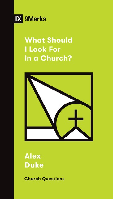 What Should I Look For in a Church, Alex Duke
