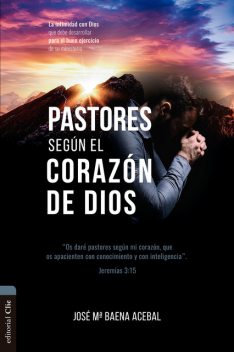 Pastores según el corazón de Dios, José María Baena Acebal