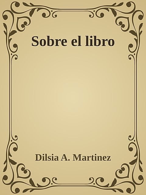 Sobre el libro, Dilsia A. Martinez