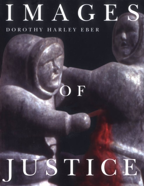Images of Justice, Dorothy Harley Eber