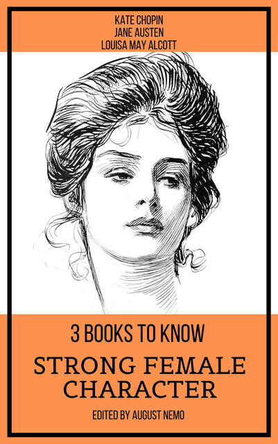 3 books to know Strong Female Character, Jane Austen, Louisa May Alcott, Kate Chopin, August Nemo