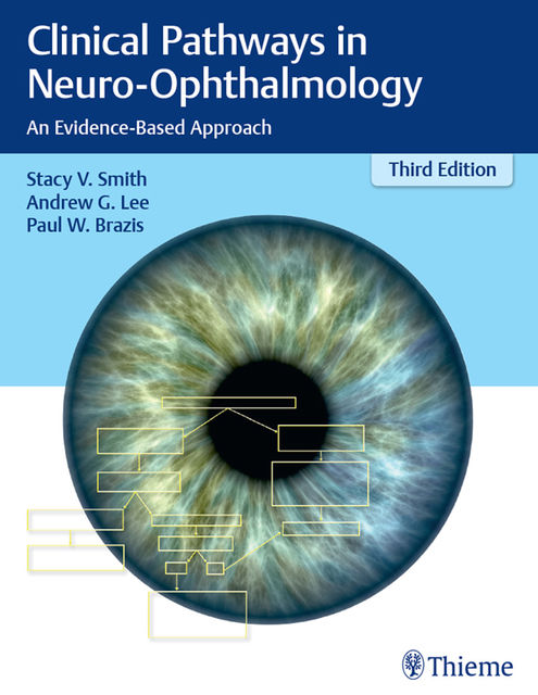 Clinical Pathways in Neuro-Ophthalmology, Andrew Lee, Paul W.Brazis, Stacy Smith
