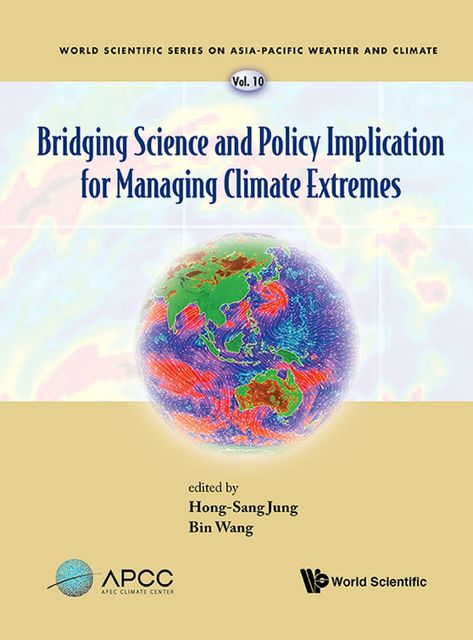 Bridging Science and Policy Implication for Managing Climate Extremes, Bin Wang, Hong-Sang Jung