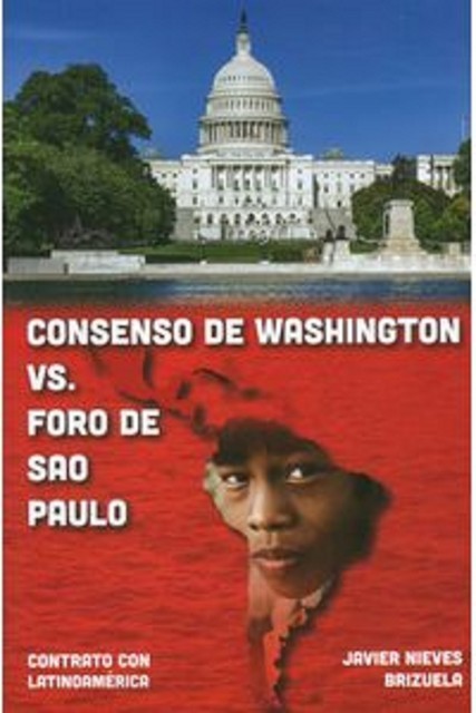 Consenso De Washington VS. Foro de Sao Paulo, Javier Nieves Brizuela