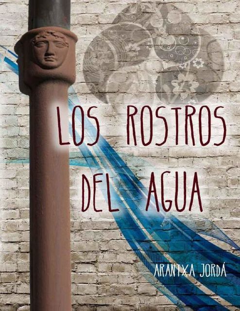 Los rostros del agua (Spanish Edition), Arantxa Jordá Navarro