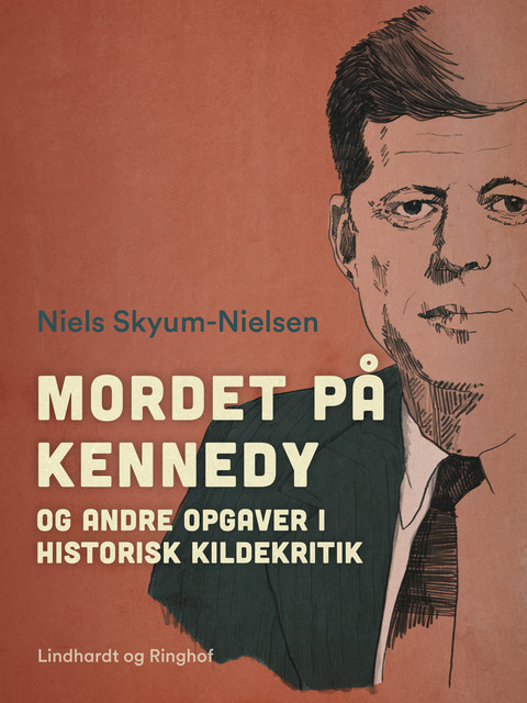 Mordet på Kennedy og andre opgaver i historisk kildekritik, Niels Skyum-Nielsen