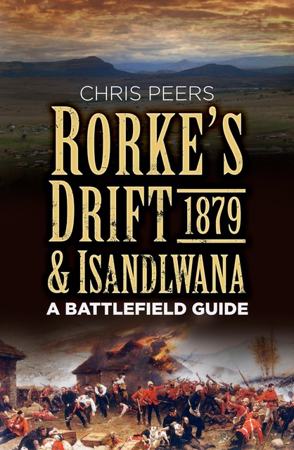 Rorke's Drift & Isandlwana 1879, Chris Peers