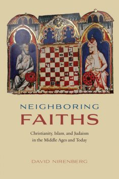 Neighboring Faiths, David Nirenberg