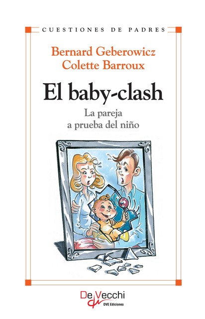 El baby-clash. La pareja a prueba del niño, Bernard Geberowicz, Colette Barroux