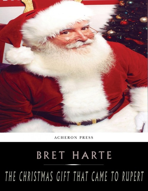 The Christmas Gift that Came to Rupert, Bret Harte