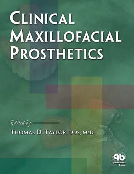 Clinical Maxillofacial Prosthetics, Thomas Taylor