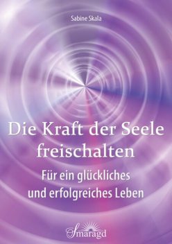 Die Kraft der Seele freischalten, Sabine Skala