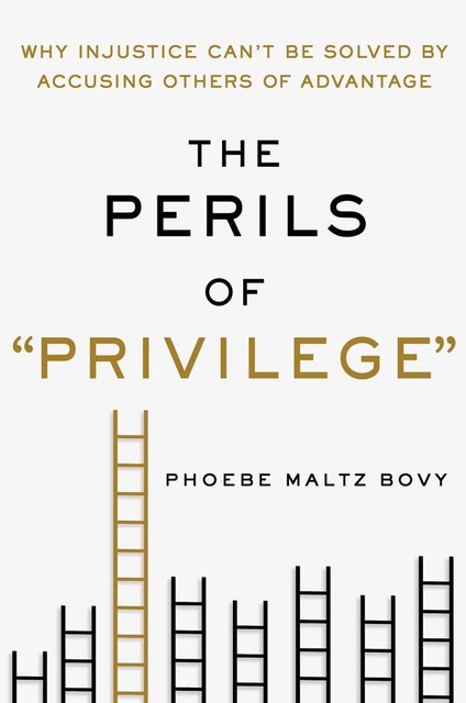 The Perils of “Privilege”, Phoebe Maltz Bovy