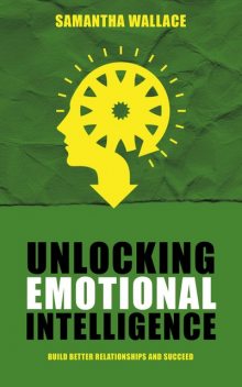 Unlocking Emotional Intelligence, Samantha Wallace, Ái