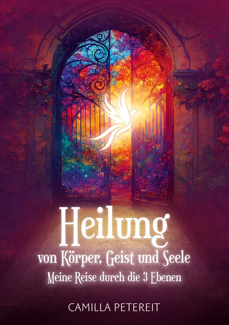 Heilung von Körper, Geist und Seele, Camilla Petereit