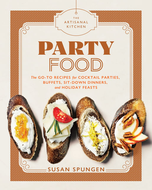 The Artisanal Kitchen: Party Food, Susan Spungen