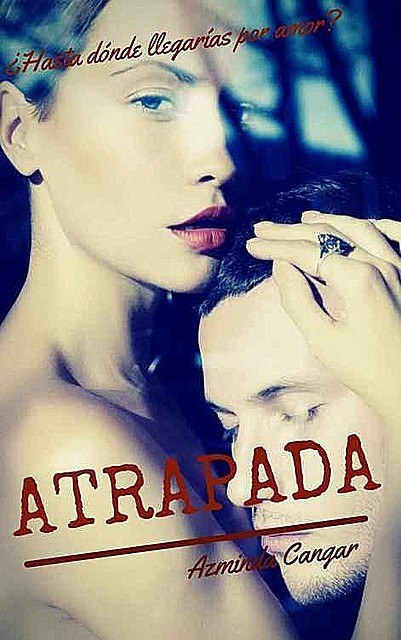 Atrapada (Mujeres Fénix nº 1) (Spanish Edition), Azminda Cangar