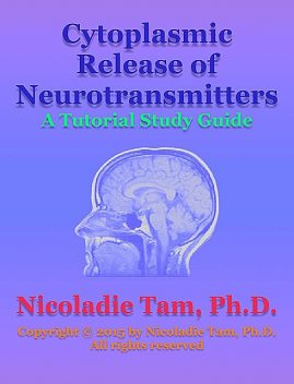 Cytoplasmic Release of Neurotransmitters: A Tutorial Study Guide, Nicoladie Tam