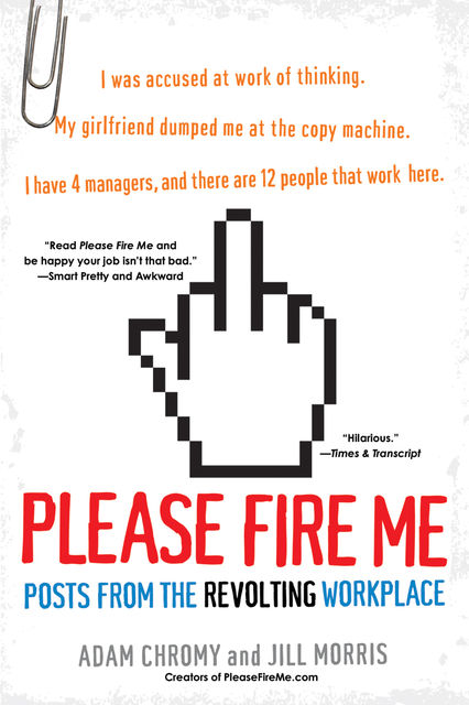 Please Fire Me, Adam Chromy, Jill Morris