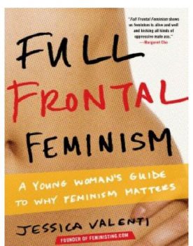 Full Frontal Feminism, Jessica Valenti