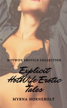 Explicit HotWife Erotic Tales, Myrna Hornebolt