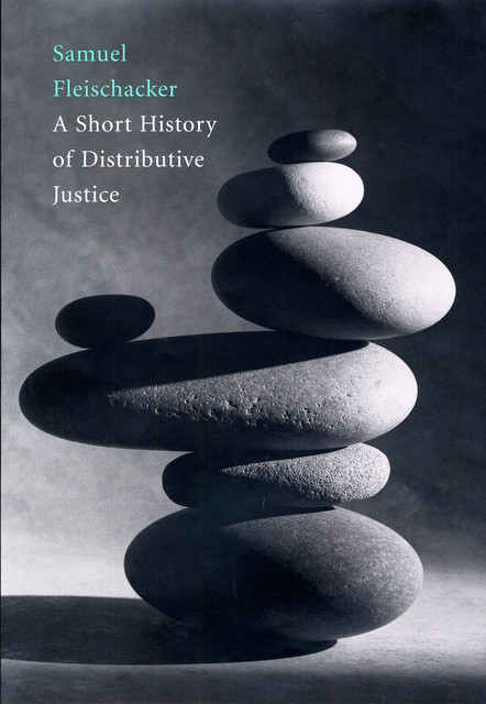 A Short History of Distributive Justice, Samuel Fleischacker