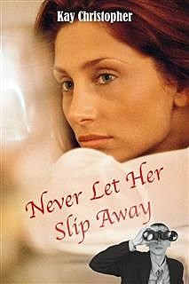 Never Let Her Slip Away, Kay Christopher